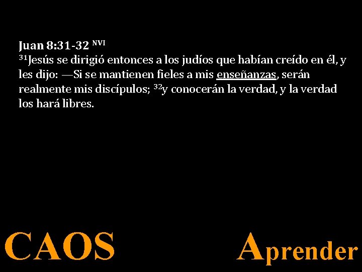 Juan 8: 31 -32 NVI 31 Jesús se dirigió entonces a los judíos que