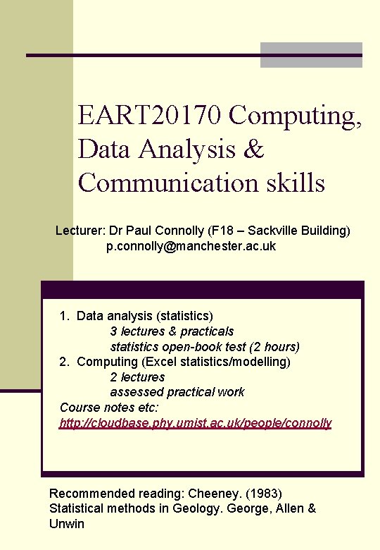 EART 20170 Computing, Data Analysis & Communication skills Lecturer: Dr Paul Connolly (F 18
