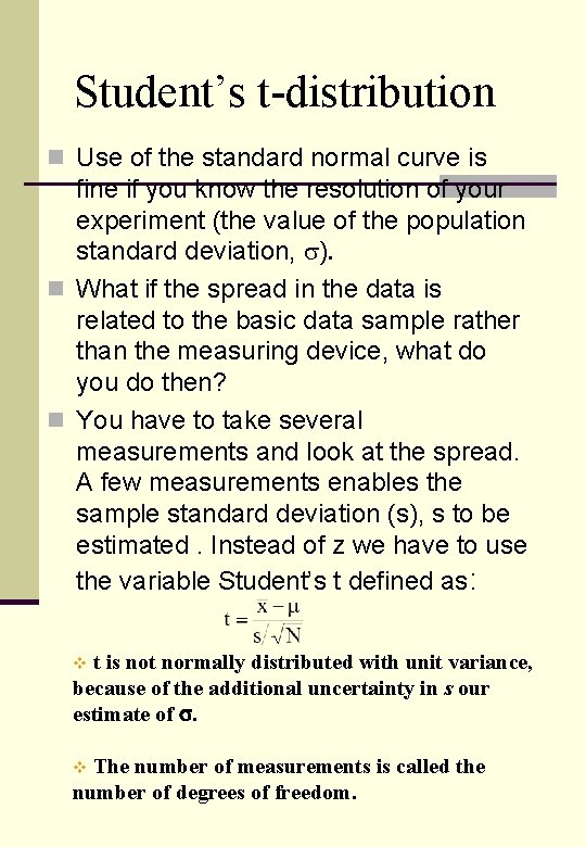 Student’s t-distribution n Use of the standard normal curve is fine if you know