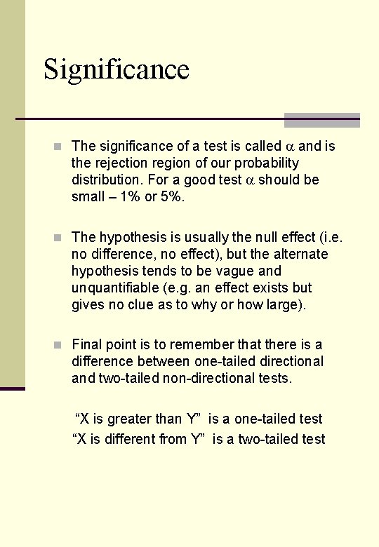 Significance n The significance of a test is called and is the rejection region