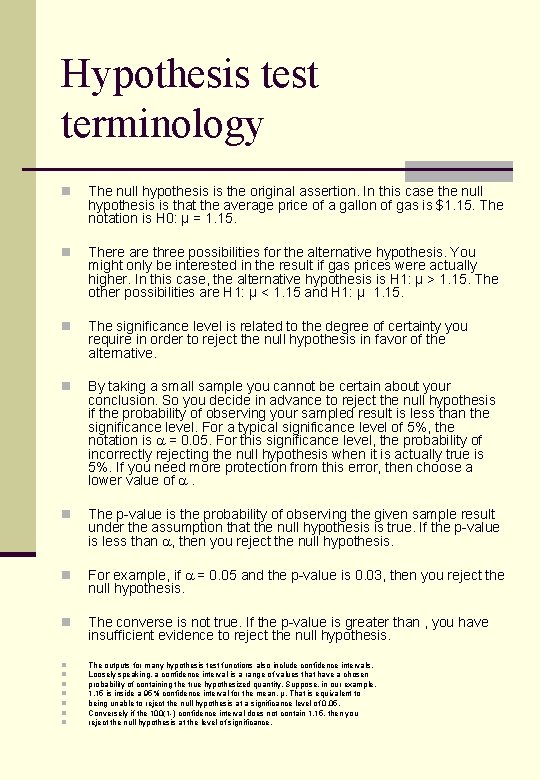 Hypothesis test terminology n The null hypothesis is the original assertion. In this case