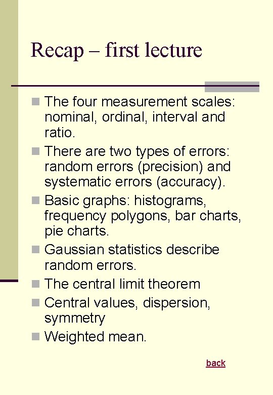 Recap – first lecture n The four measurement scales: nominal, ordinal, interval and ratio.