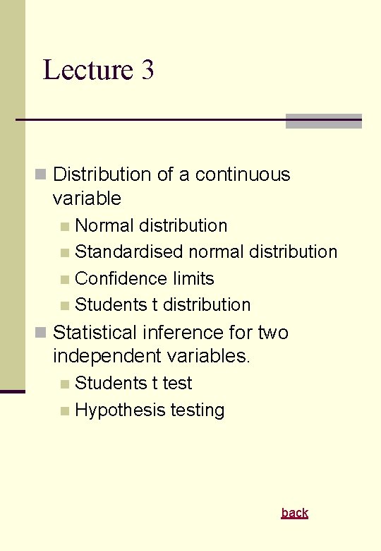 Lecture 3 n Distribution of a continuous variable Normal distribution n Standardised normal distribution