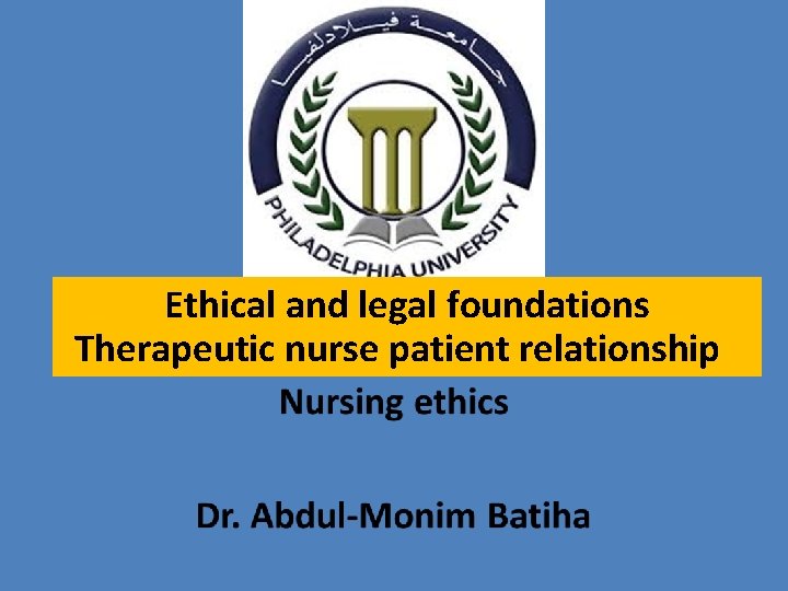 N Ethical and legal foundations Therapeutic nurse patient relationship 