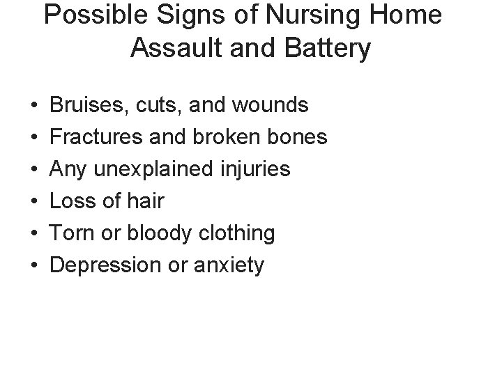 Possible Signs of Nursing Home Assault and Battery • • • Bruises, cuts, and