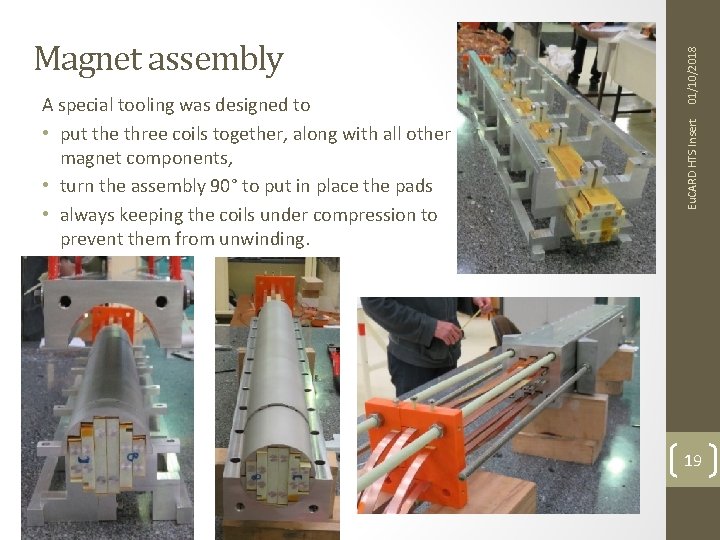 01/10/2018 A special tooling was designed to • put the three coils together, along