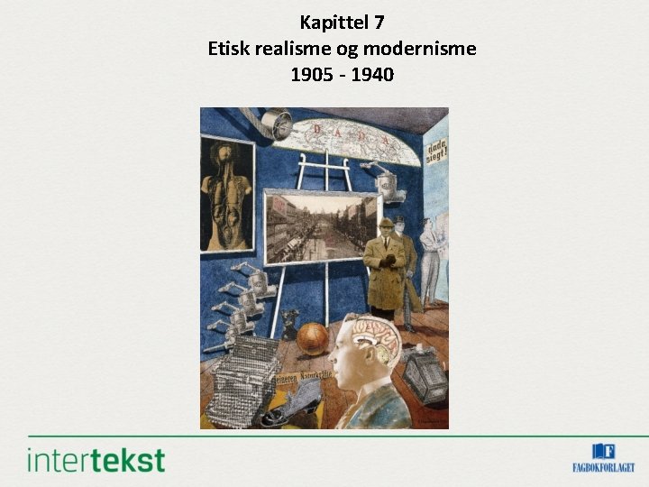 Kapittel 7 Etisk realisme og modernisme 1905 - 1940 