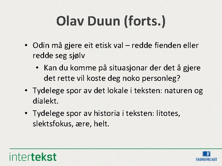 Olav Duun (forts. ) • Odin må gjere eit etisk val – redde fienden