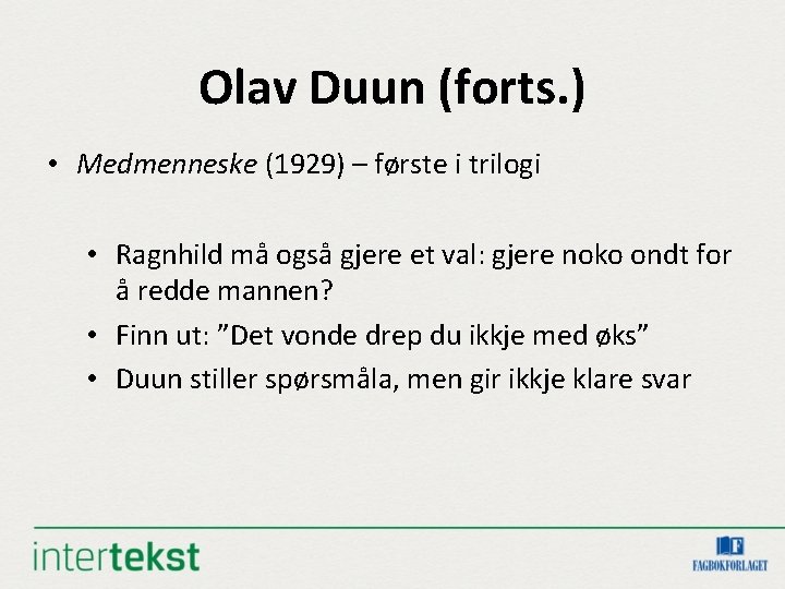 Olav Duun (forts. ) • Medmenneske (1929) – første i trilogi • Ragnhild må