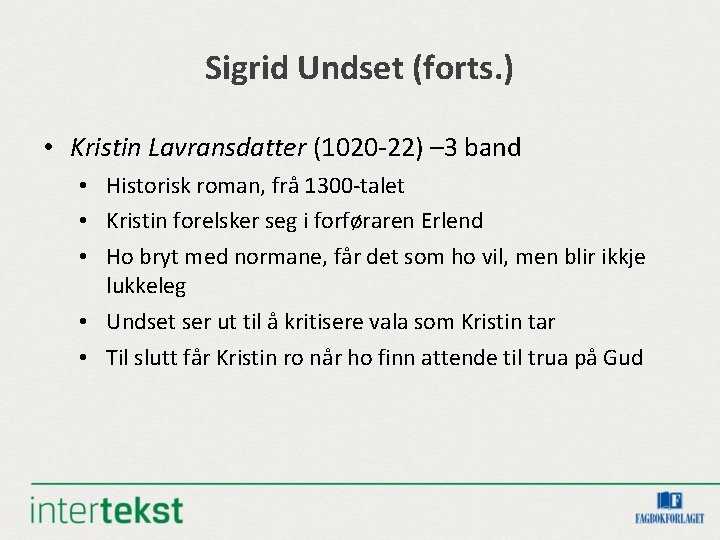 Sigrid Undset (forts. ) • Kristin Lavransdatter (1020 -22) – 3 band • Historisk