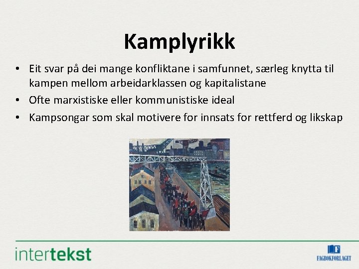 Kamplyrikk • Eit svar på dei mange konfliktane i samfunnet, særleg knytta til kampen