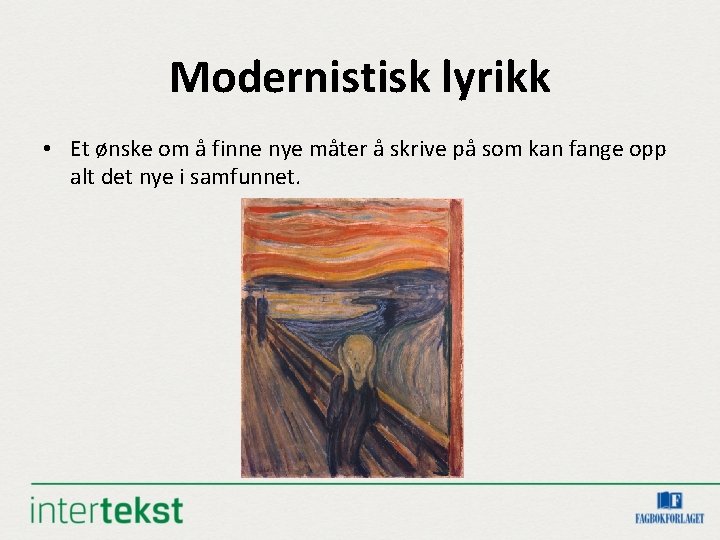 Modernistisk lyrikk • Et ønske om å finne nye måter å skrive på som