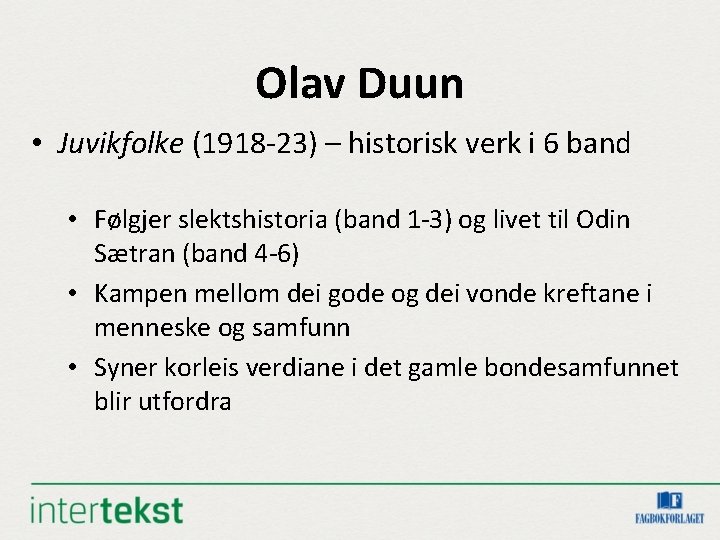 Olav Duun • Juvikfolke (1918 -23) – historisk verk i 6 band • Følgjer