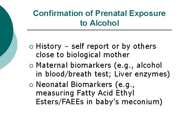 Confirmation of Prenatal Exposure to Alcohol History – self report or by others close