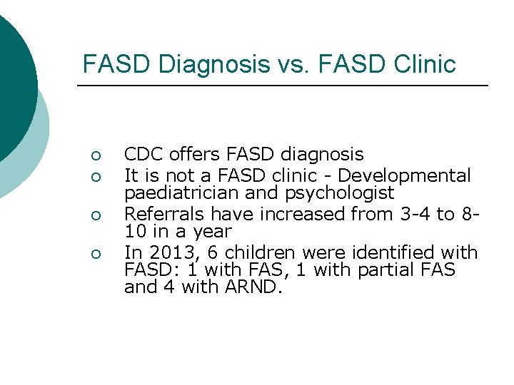 FASD Diagnosis vs. FASD Clinic ¡ ¡ CDC offers FASD diagnosis It is not