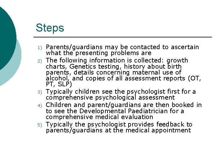 Steps 1) 2) 3) 4) 5) Parents/guardians may be contacted to ascertain what the