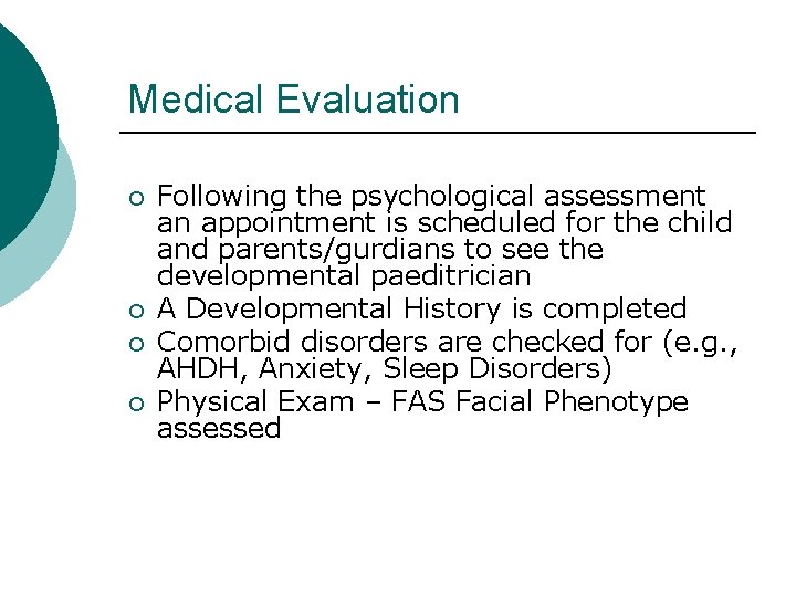 Medical Evaluation ¡ ¡ Following the psychological assessment an appointment is scheduled for the