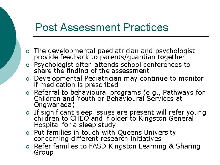 Post Assessment Practices ¡ ¡ ¡ ¡ The developmental paediatrician and psychologist provide feedback