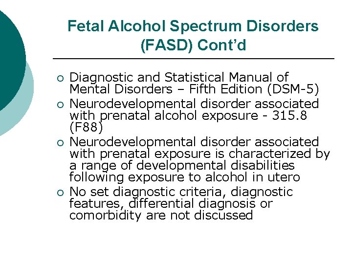 Fetal Alcohol Spectrum Disorders (FASD) Cont’d ¡ ¡ Diagnostic and Statistical Manual of Mental