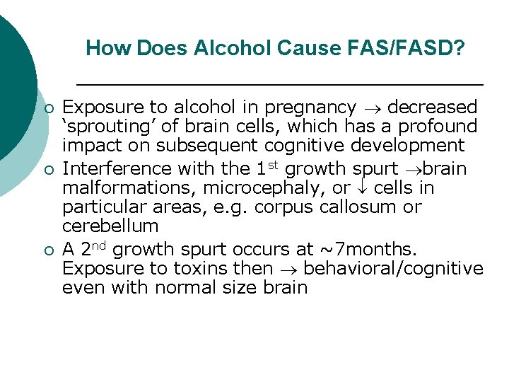 How Does Alcohol Cause FAS/FASD? ¡ ¡ ¡ Exposure to alcohol in pregnancy decreased
