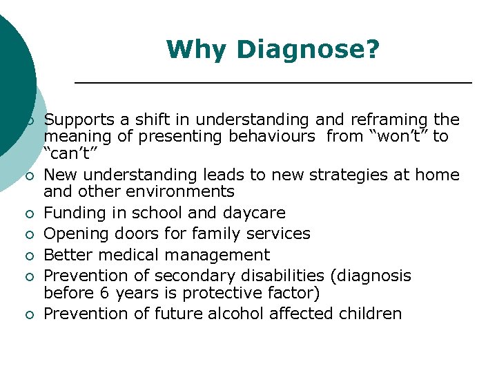 Why Diagnose? ¡ ¡ ¡ ¡ Supports a shift in understanding and reframing the