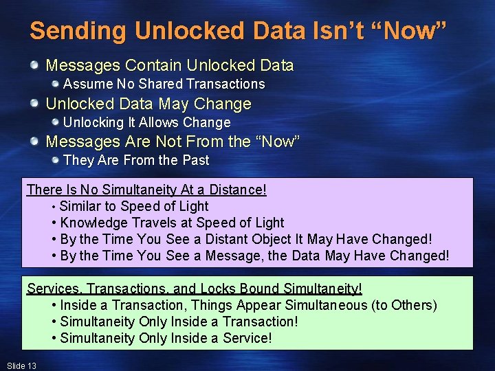 Sending Unlocked Data Isn’t “Now” Messages Contain Unlocked Data Assume No Shared Transactions Unlocked