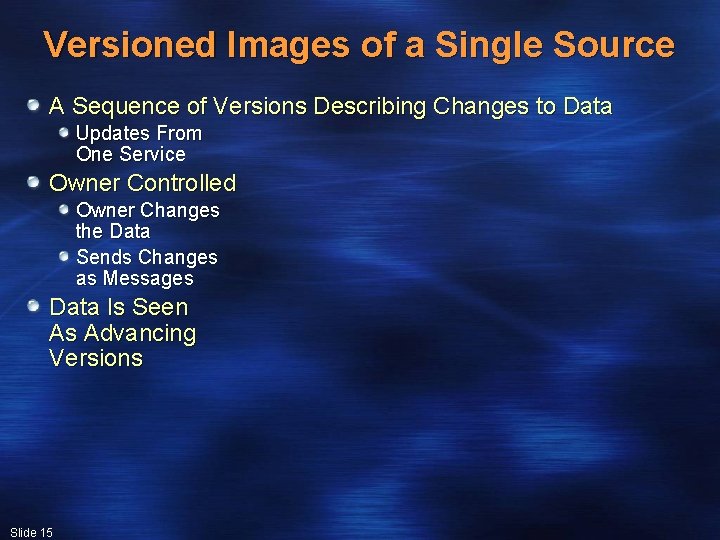 Versioned Images of a Single Source A Sequence of Versions Describing Changes to Data