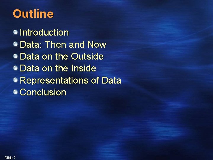 Outline Introduction Data: Then and Now Data on the Outside Data on the Inside