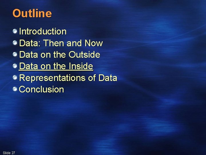 Outline Introduction Data: Then and Now Data on the Outside Data on the Inside