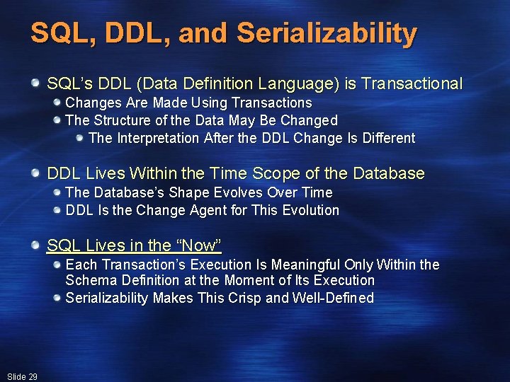 SQL, DDL, and Serializability SQL’s DDL (Data Definition Language) is Transactional Changes Are Made