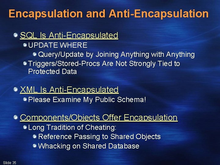 Encapsulation and Anti-Encapsulation SQL Is Anti-Encapsulated UPDATE WHERE Query/Update by Joining Anything with Anything