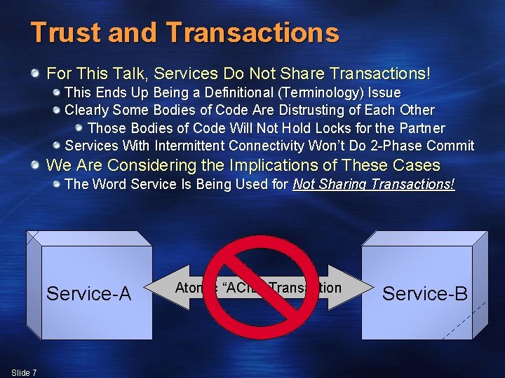 Trust and Transactions For This Talk, Services Do Not Share Transactions! This Ends Up