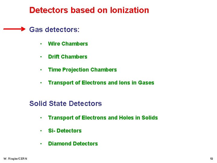 Detectors based on Ionization Gas detectors: • Wire Chambers • Drift Chambers • Time