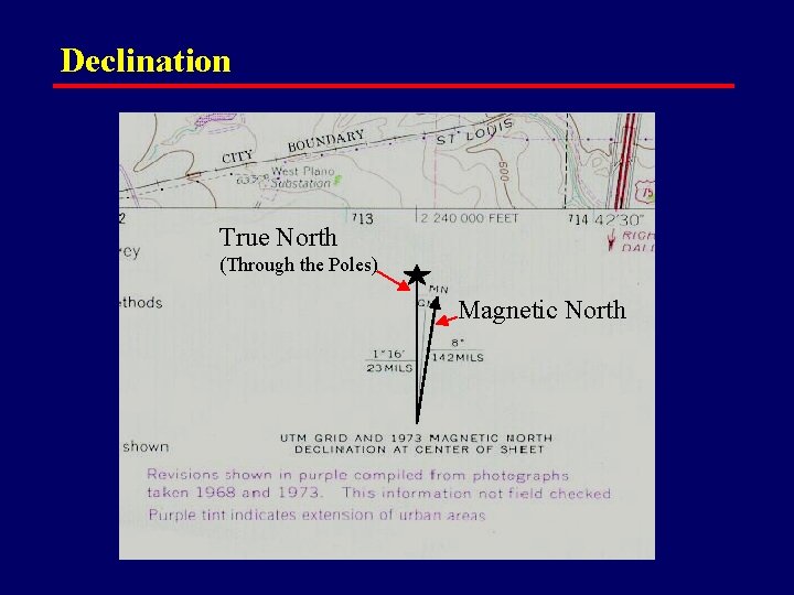 Declination True North (Through the Poles) Magnetic North 