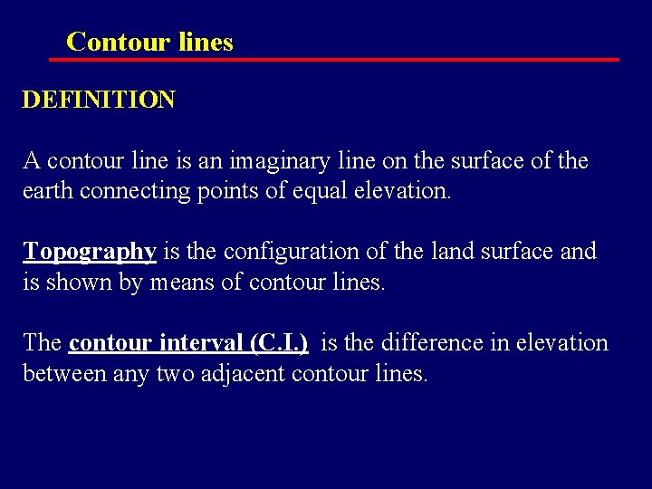 Contour lines DEFINITION A contour line is an imaginary line on the surface of