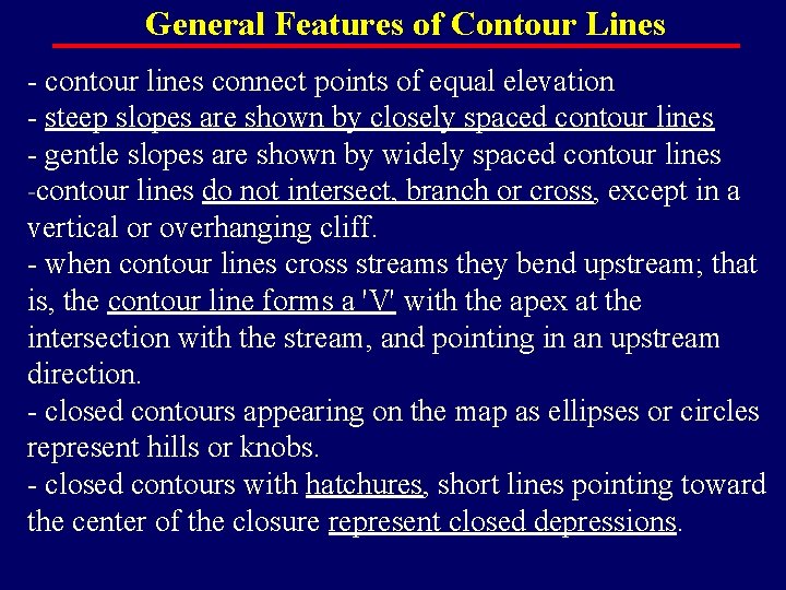 General Features of Contour Lines - contour lines connect points of equal elevation -