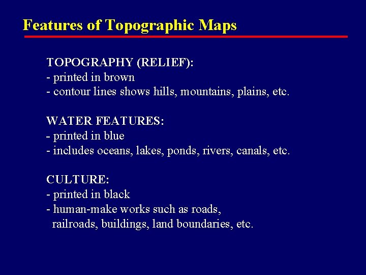 Features of Topographic Maps TOPOGRAPHY (RELIEF): - printed in brown - contour lines shows
