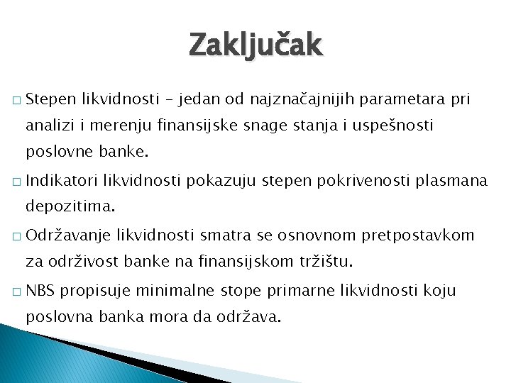 Zaključak � Stepen likvidnosti - jedan od najznačajnijih parametara pri analizi i merenju finansijske