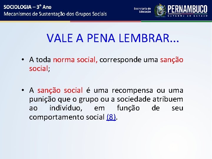 VALE A PENA LEMBRAR. . . • A toda norma social, corresponde uma sanção