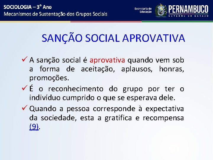 SANÇÃO SOCIAL APROVATIVA ü A sanção social é aprovativa quando vem sob a forma