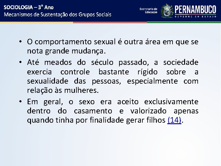  • O comportamento sexual é outra área em que se nota grande mudança.