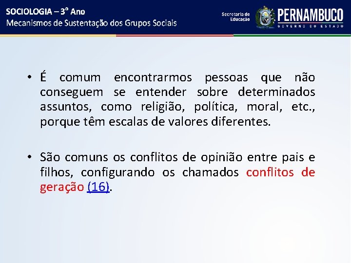  • É comum encontrarmos pessoas que não conseguem se entender sobre determinados assuntos,