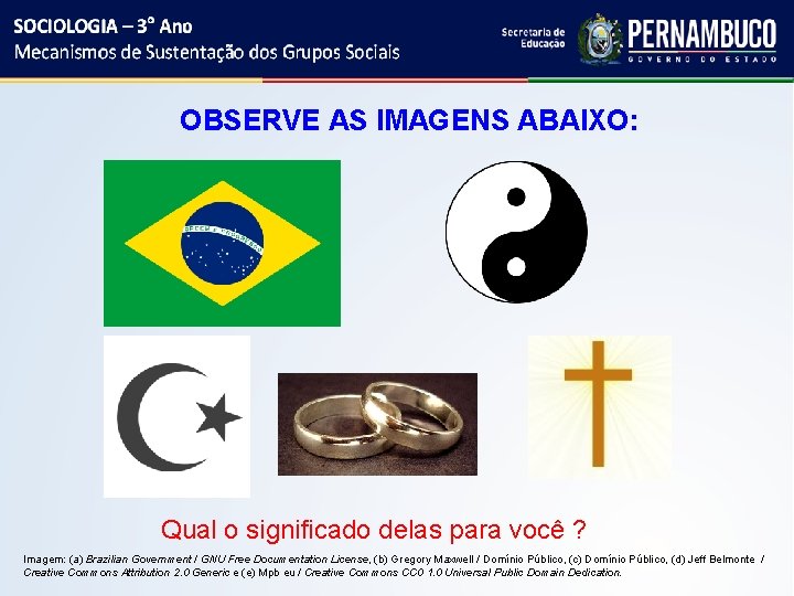 OBSERVE AS IMAGENS ABAIXO: Qual o significado delas para você ? Imagem: (a) Brazilian