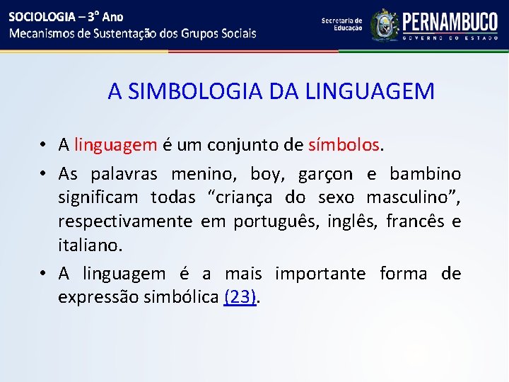 A SIMBOLOGIA DA LINGUAGEM • A linguagem é um conjunto de símbolos. • As