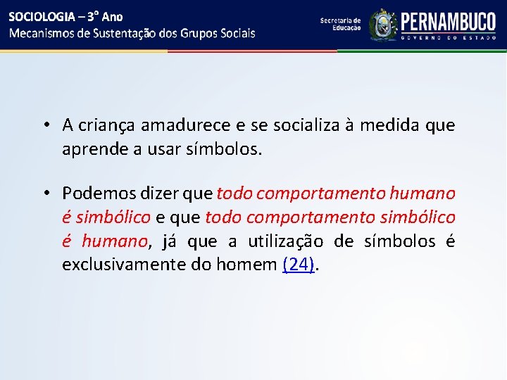  • A criança amadurece e se socializa à medida que aprende a usar