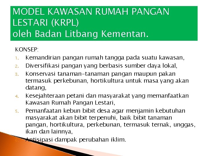 MODEL KAWASAN RUMAH PANGAN LESTARI (KRPL) oleh Badan Litbang Kementan. KONSEP: 1. Kemandirian pangan