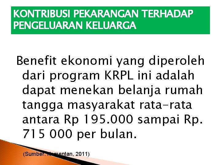 KONTRIBUSI PEKARANGAN TERHADAP PENGELUARAN KELUARGA Benefit ekonomi yang diperoleh dari program KRPL ini adalah