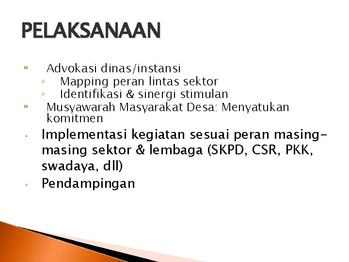 PELAKSANAAN • • Advokasi dinas/instansi ◦ Mapping peran lintas sektor ◦ Identifikasi & sinergi