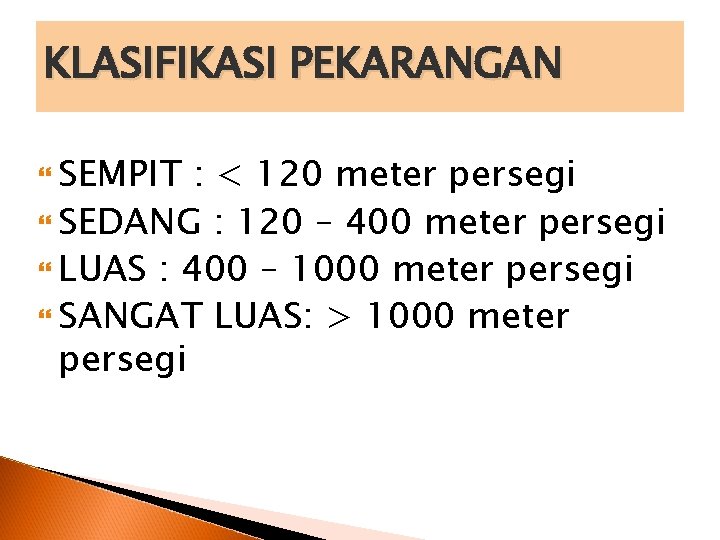 KLASIFIKASI PEKARANGAN SEMPIT : < 120 meter persegi SEDANG : 120 – 400 meter