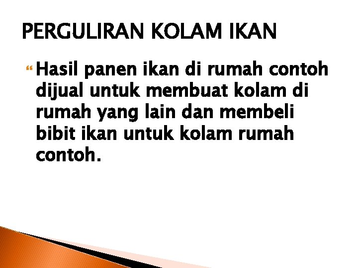 PERGULIRAN KOLAM IKAN Hasil panen ikan di rumah contoh dijual untuk membuat kolam di